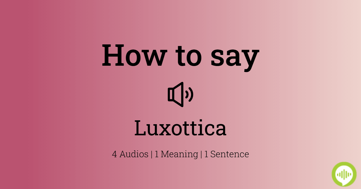 How To Pronounce Luxottica