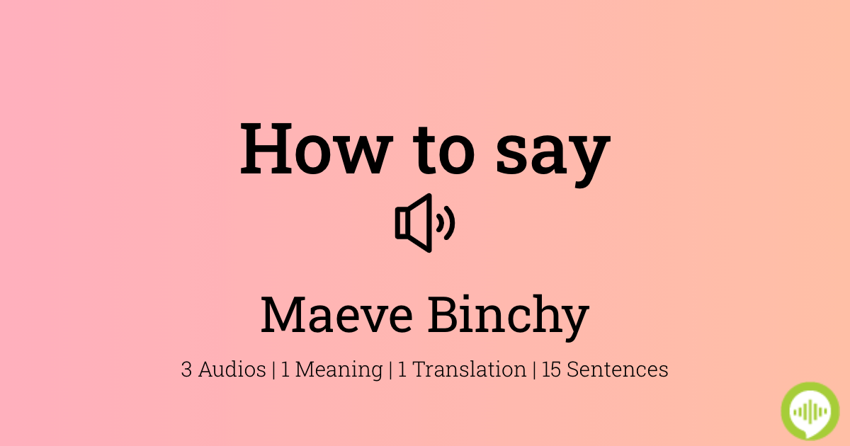 how-to-pronounce-maeve-binchy-howtopronounce