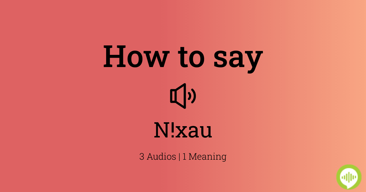 how-to-pronounce-n-xau-howtopronounce