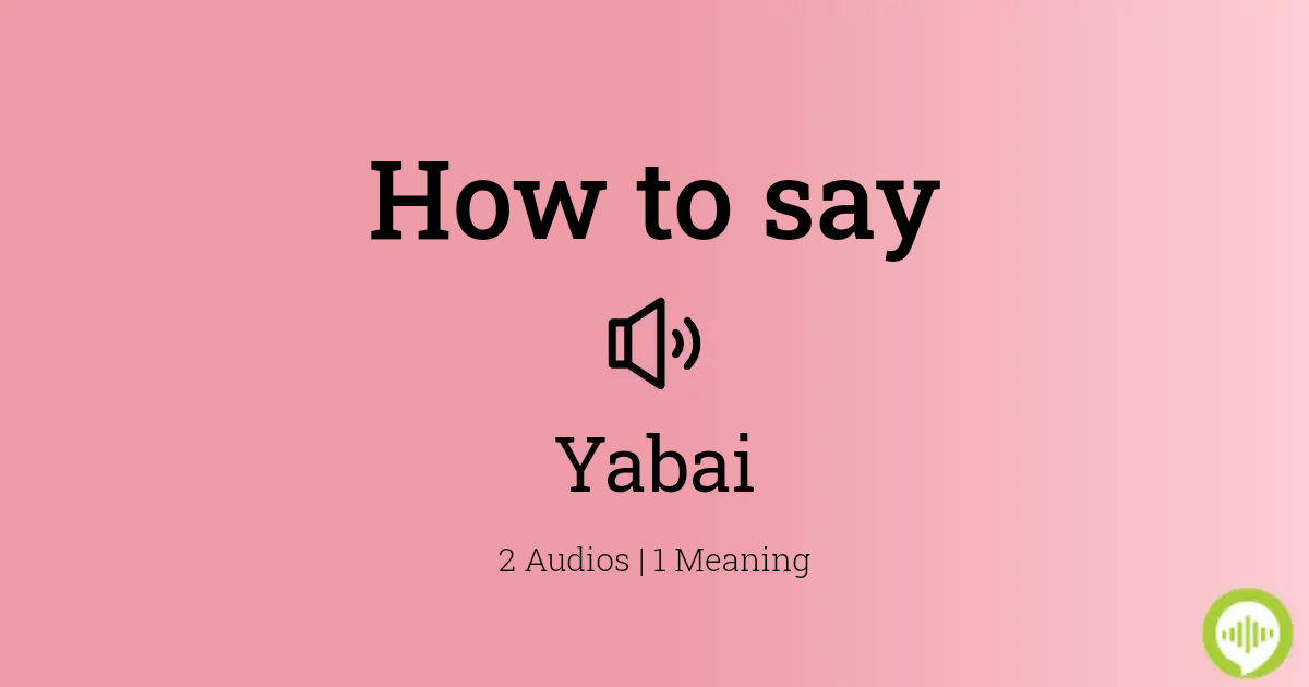 How to pronounce Yabai