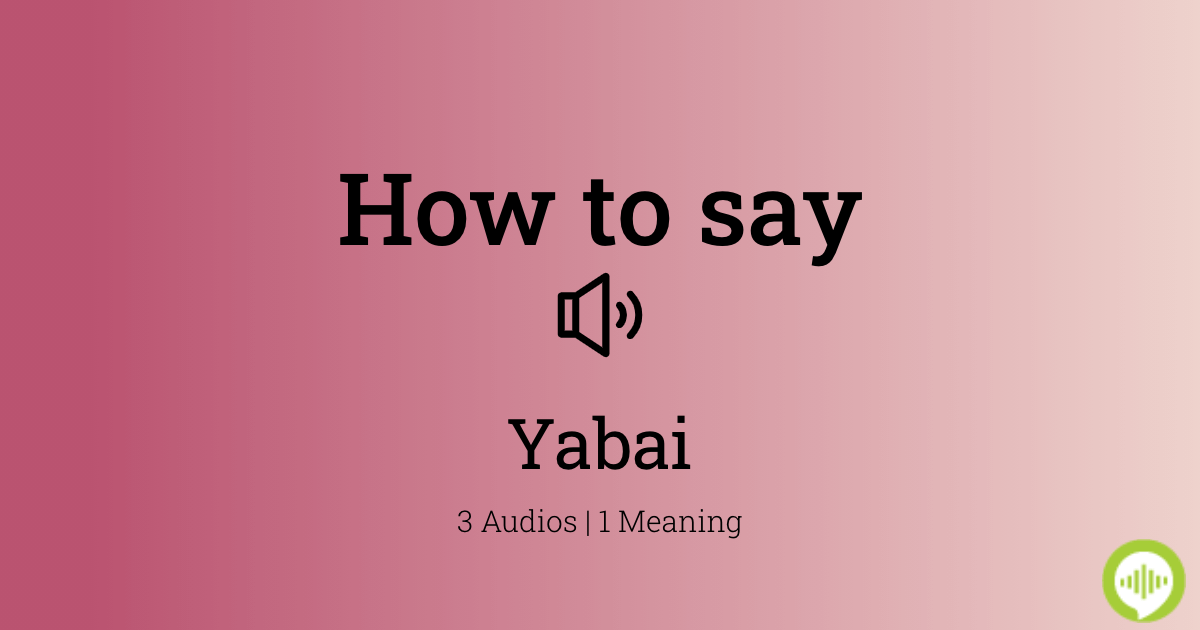 How to pronounce Yabai