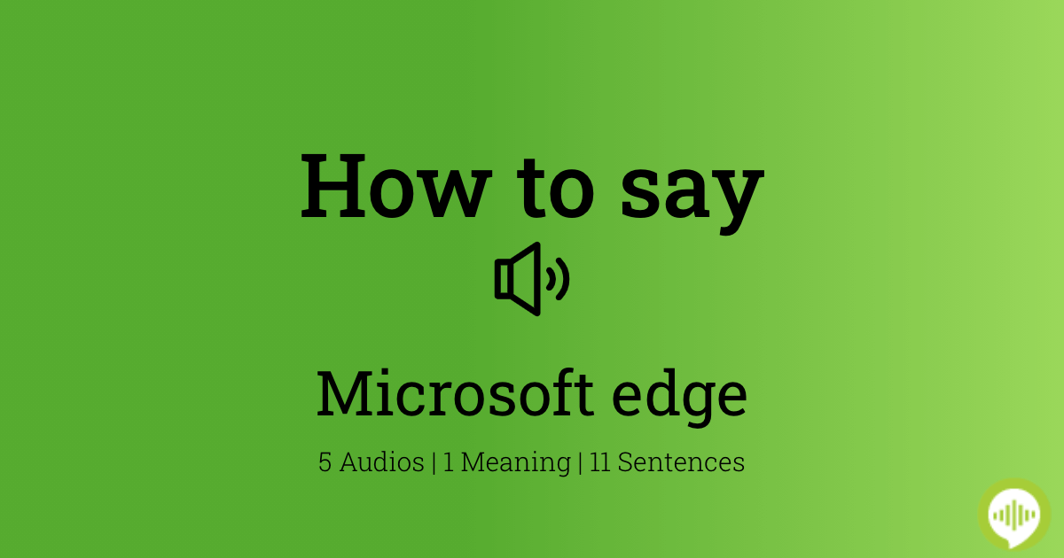 What is Microsoft Edge - Definition, meaning and examples