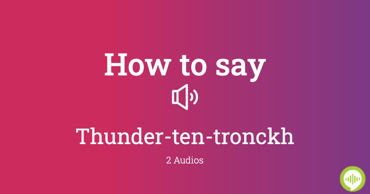 how-to-pronounce-thunder-ten-tronckh-in-french-howtopronounce