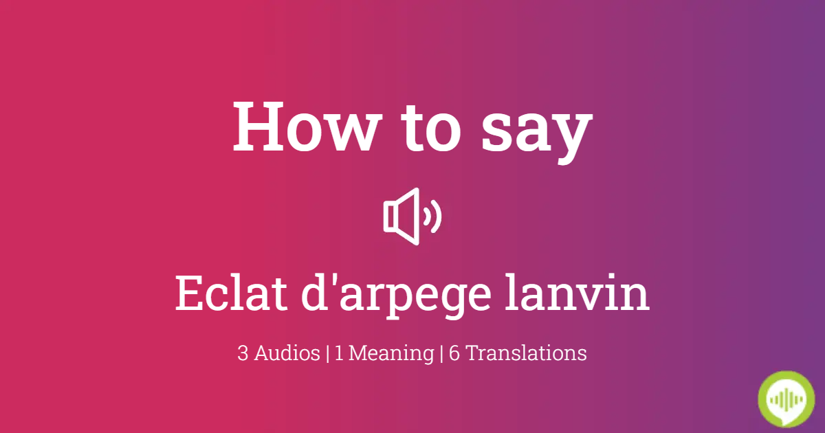 How to Pronounce Lanvin Eclat d'Arpege 
