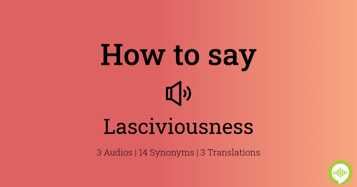 how-to-pronounce-lasciviousness-howtopronounce