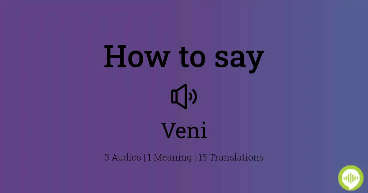 How to pronounce veni in Latin