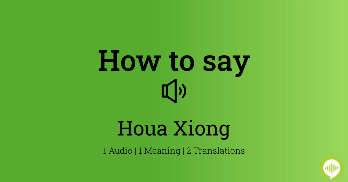 How to pronounce Houa Xiong