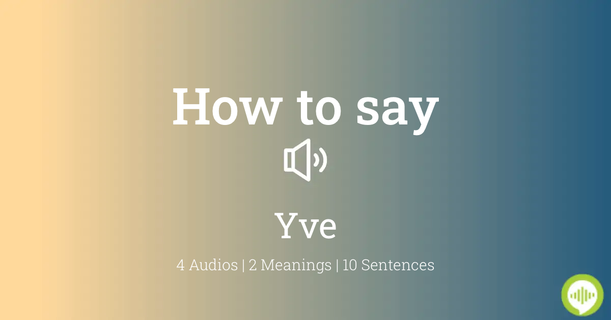 How to pronounce Yve