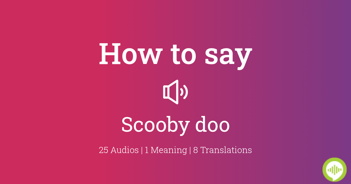 How to pronounce Scooby doo