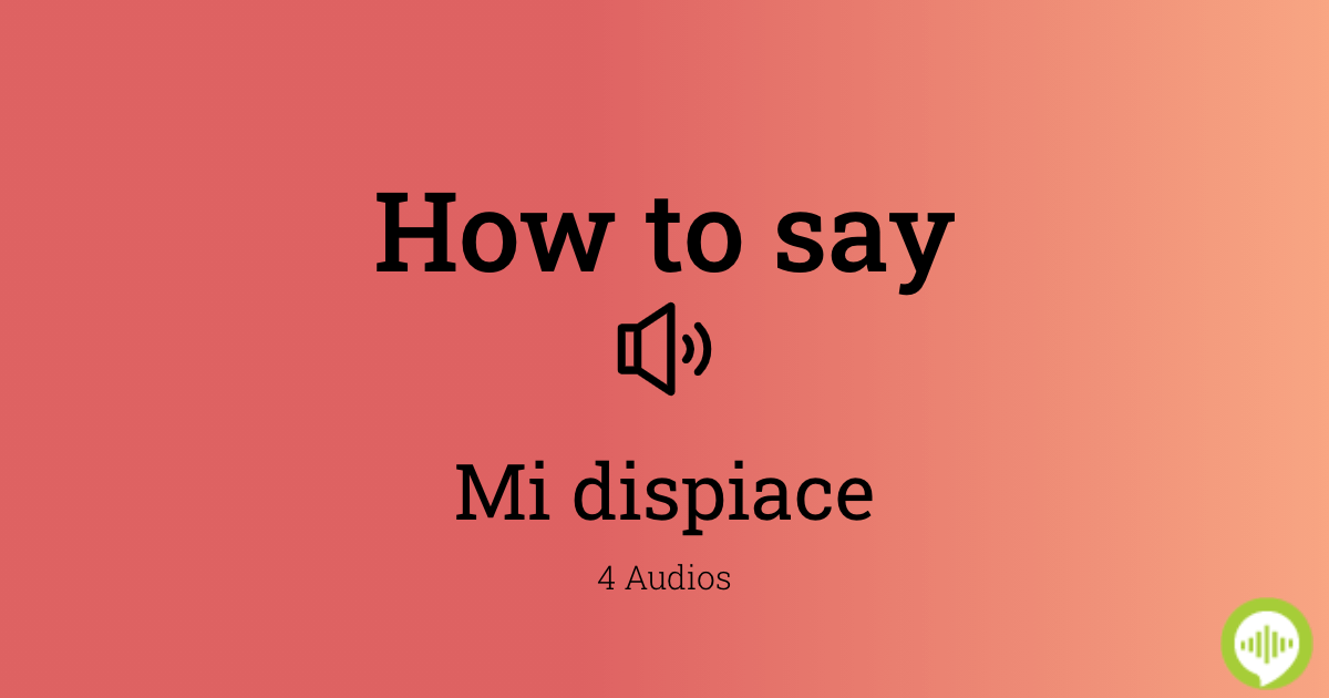 how-to-pronounce-mi-dispiace-in-italian-howtopronounce