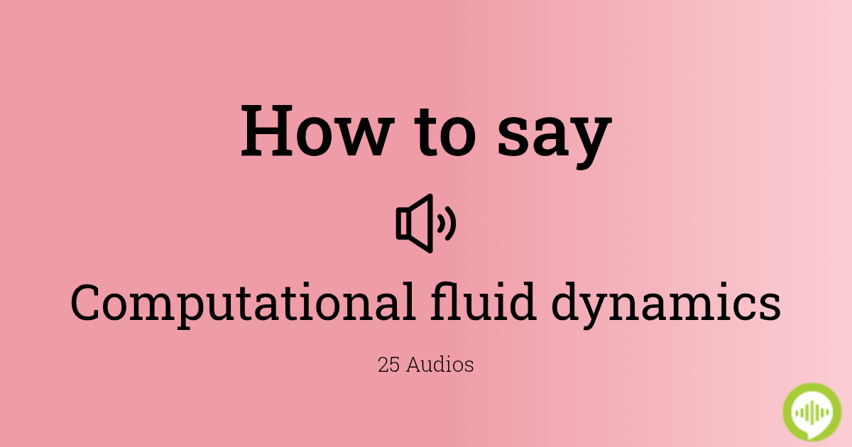 How to pronounce Computational fluid dynamics | HowToPronounce.com