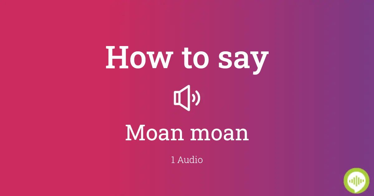 Moan in spanish means.