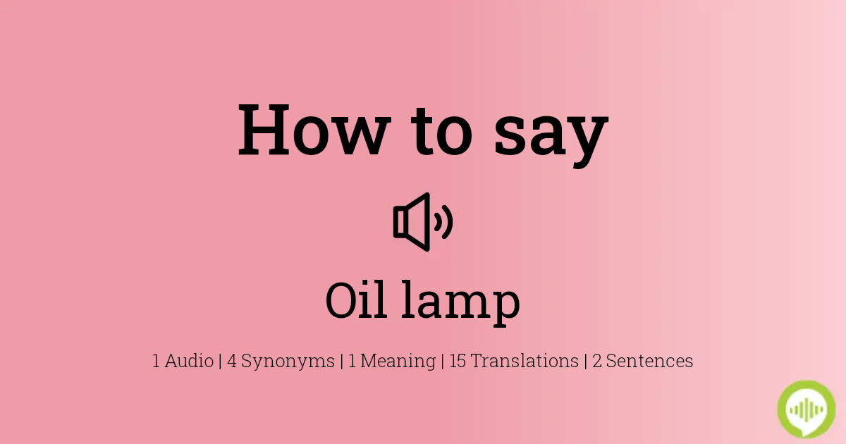 Sikker pouch korrekt How to pronounce oil lamp | HowToPronounce.com
