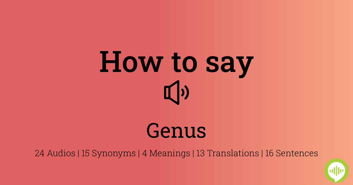 How To Pronounce Genus Howtopronounce Com