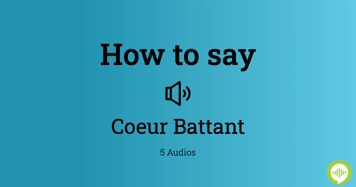 How to pronounce Coeur Battant in French
