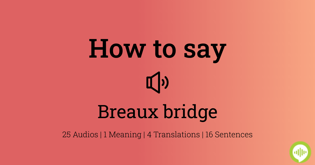How to pronounce breaux bridge