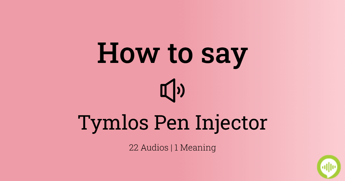 How to pronounce Tymlos Pen Injector
