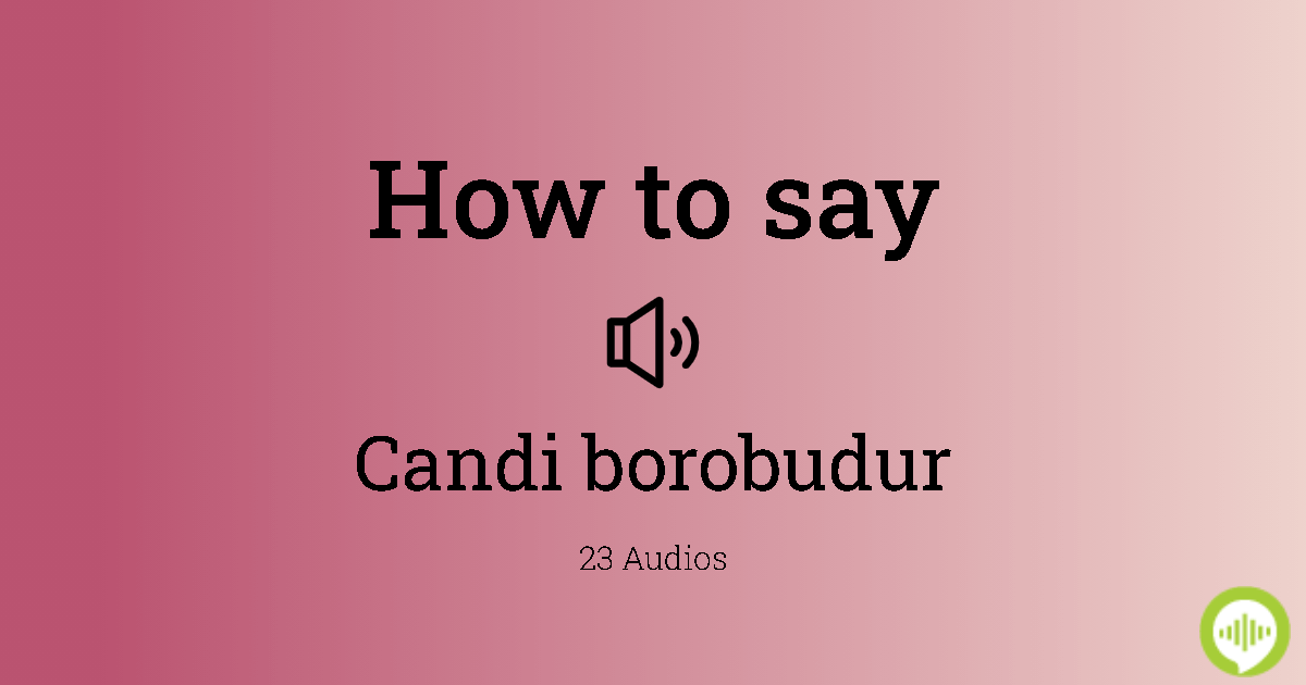 How to pronounce Candi borobudur