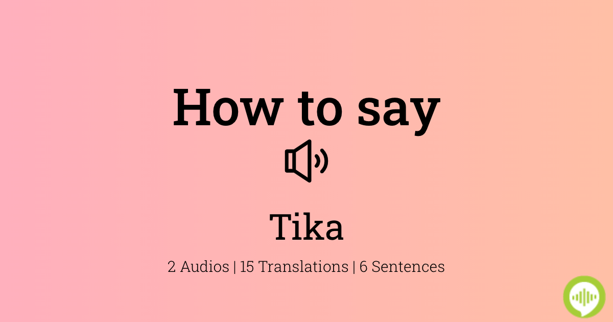 How To Pronounce Tika