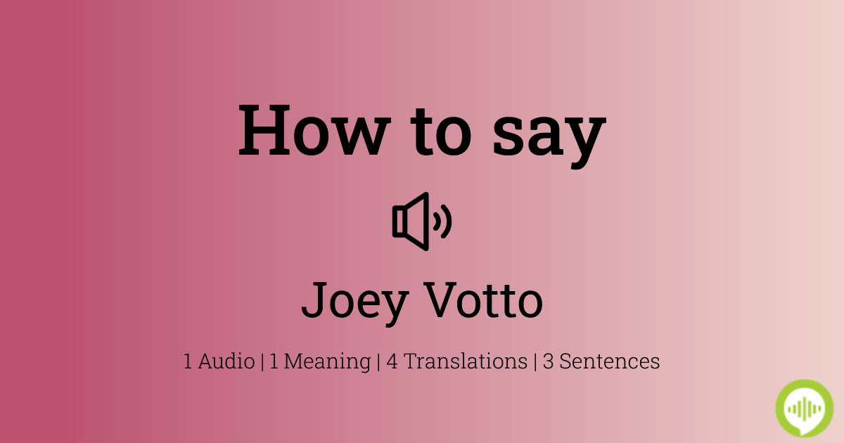 how-to-pronounce-joey-votto-howtopronounce