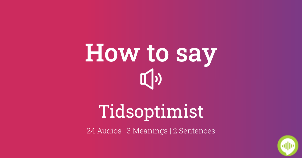 How to pronounce tidsoptimist