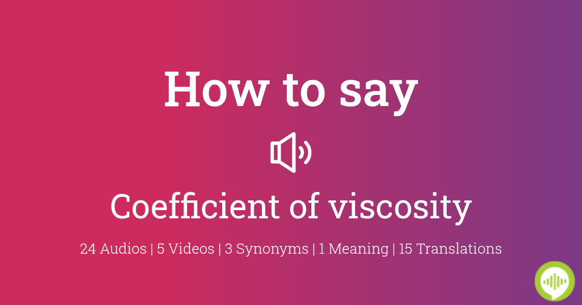 How to pronounce coefficient of viscosity