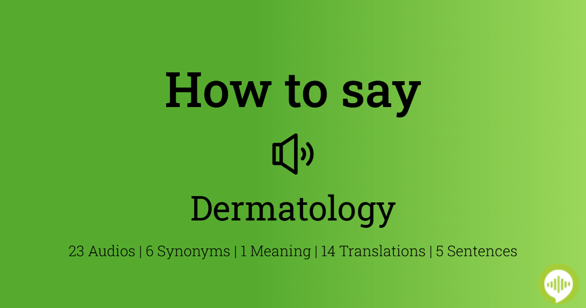 How to pronounce dermatology