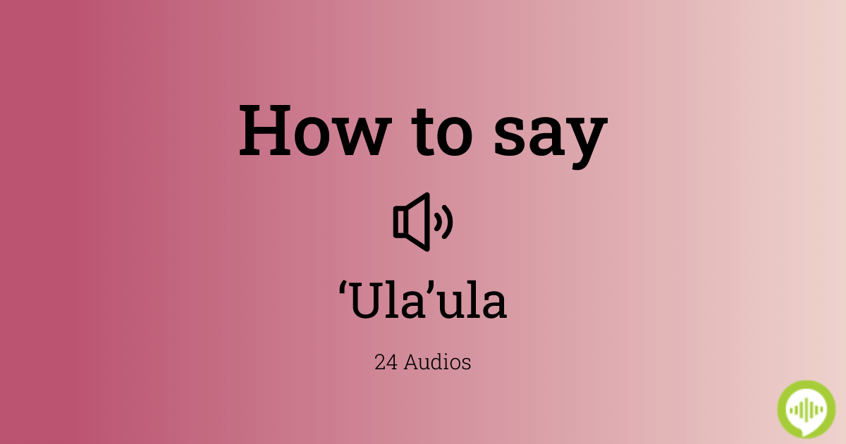 How to pronounce ‘Ula’ula