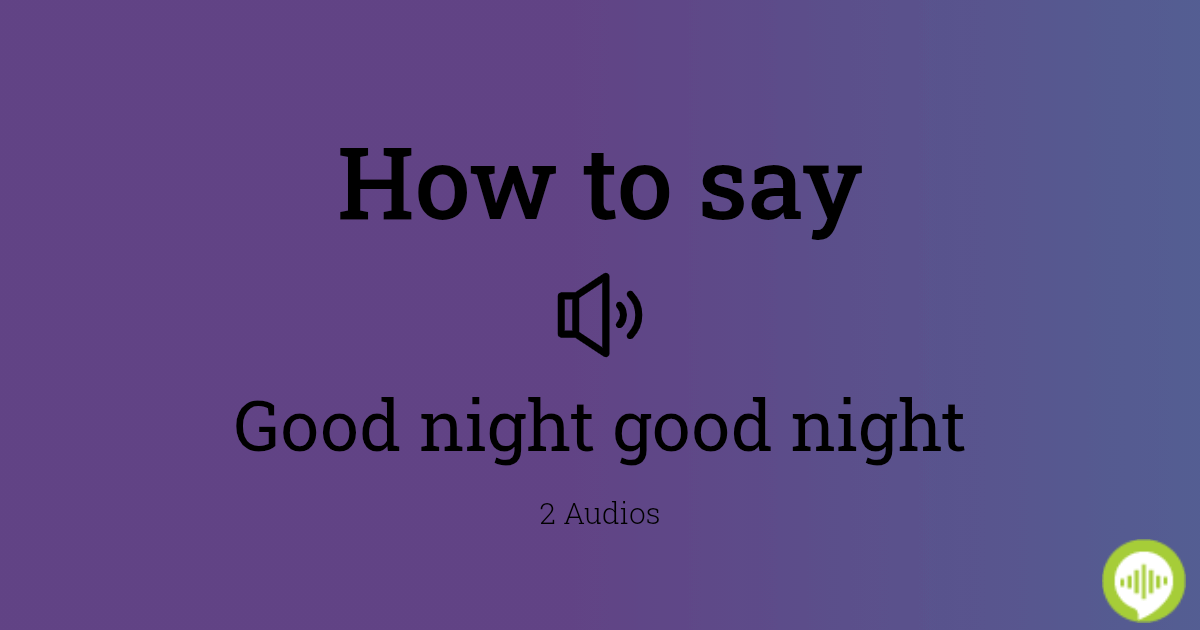 how-to-pronounce-good-night-good-night-howtopronounce