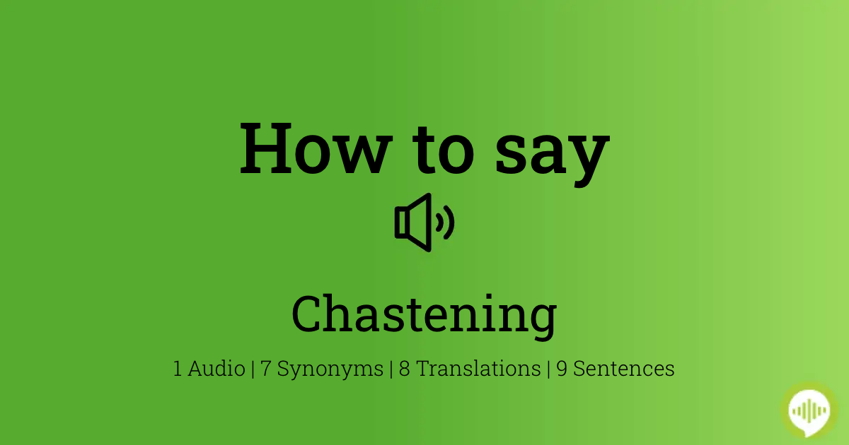 how to pronounce chastening