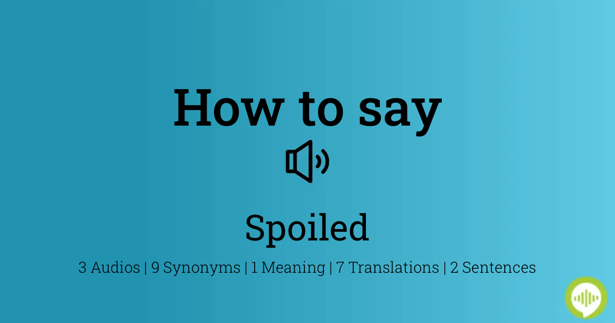 how to pronounce spoiled