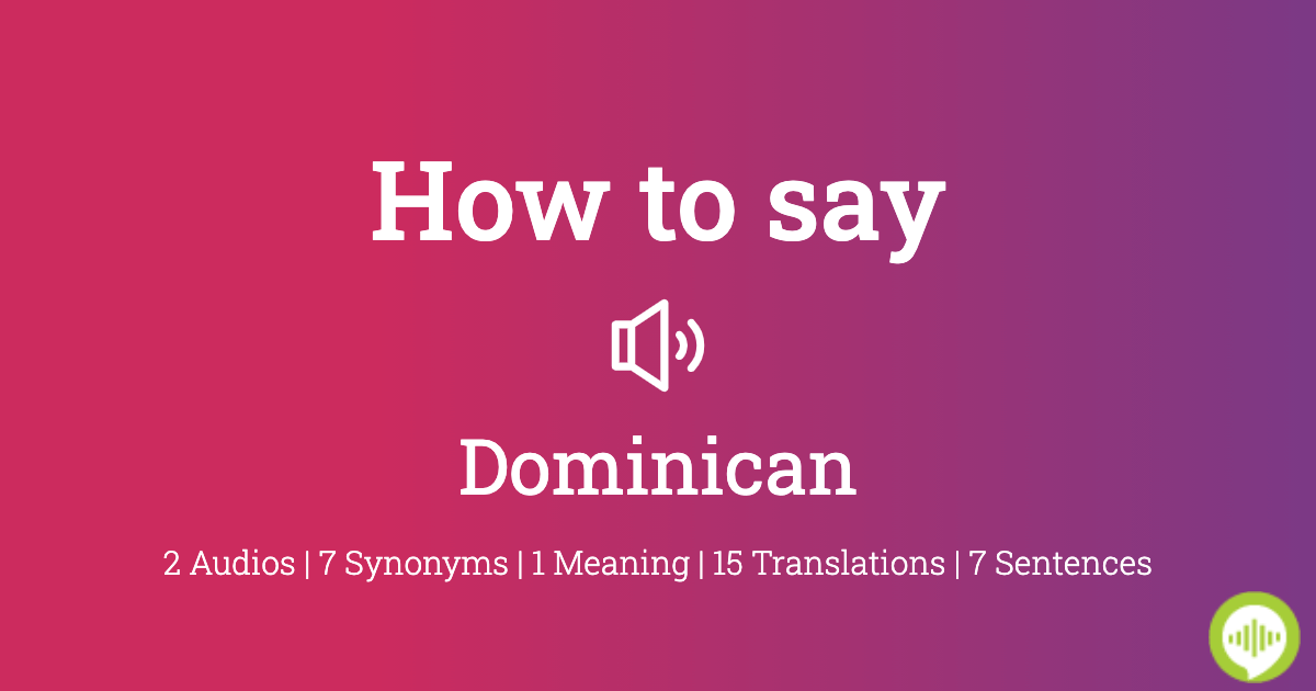 how-to-pronounce-dominican-howtopronounce