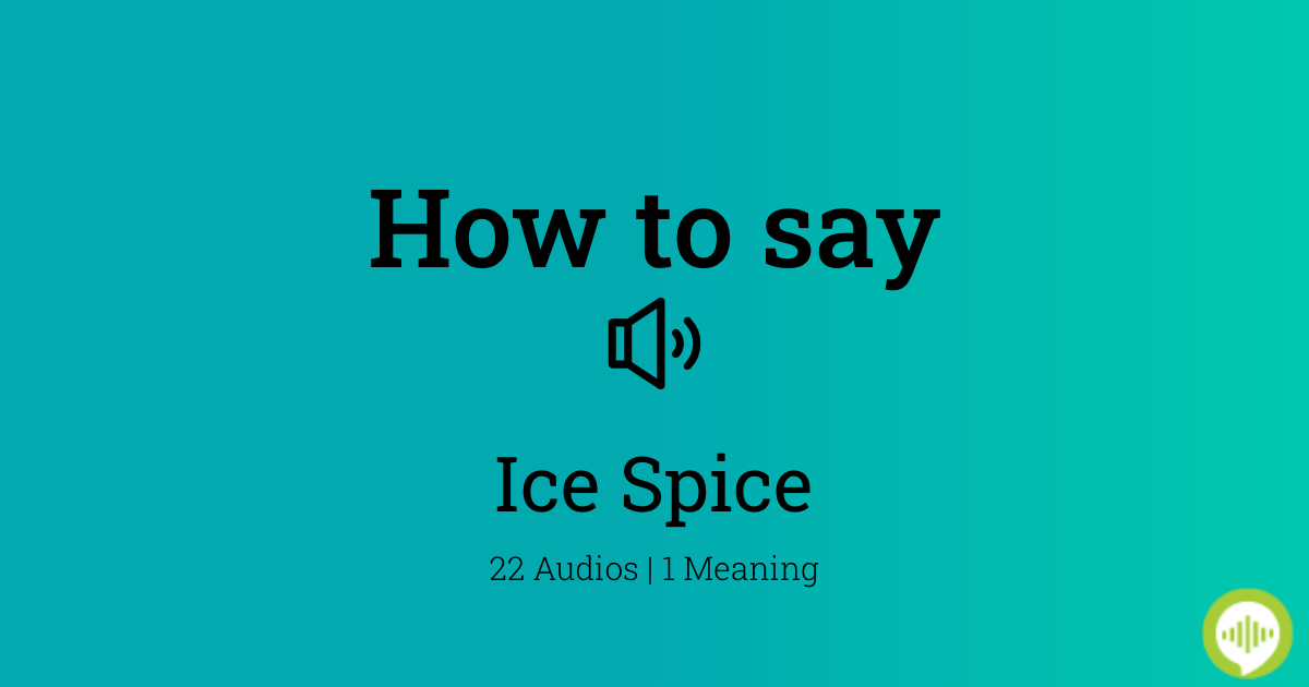 How to pronounce Ice Spice