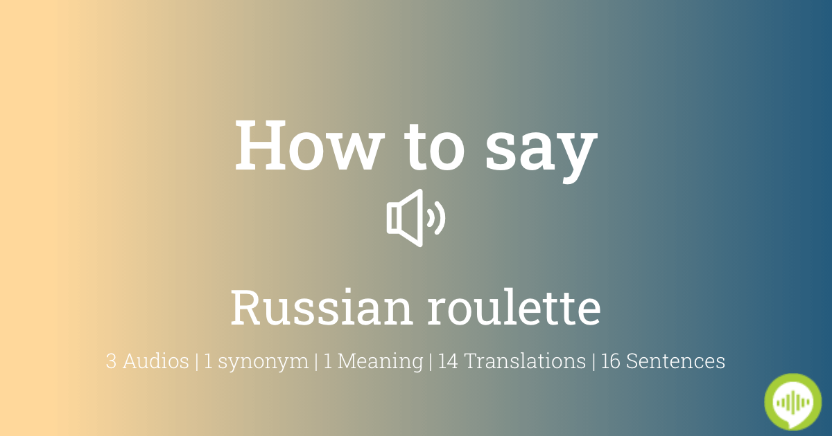 How to Pronounce Russian Roulette 