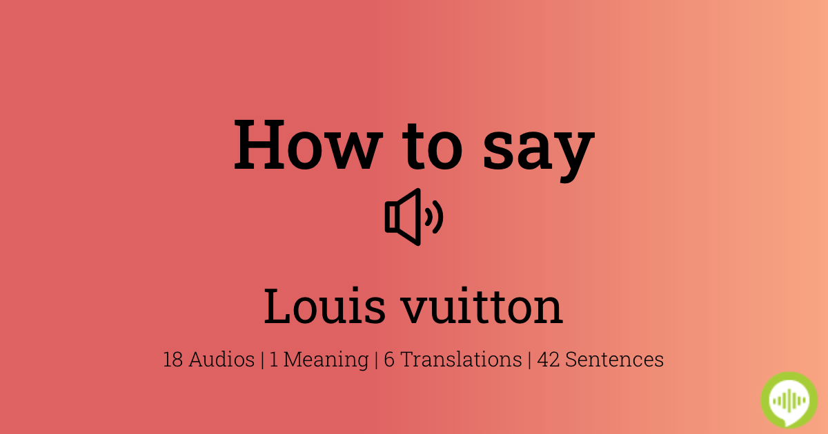 How to Say Louis Vuitton Correctly? French Pronunciation (Native Speaker) 