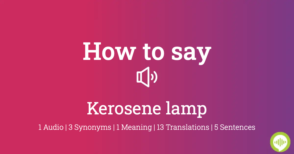 Zeal myndighed Traditionel How to pronounce kerosene lamp | HowToPronounce.com