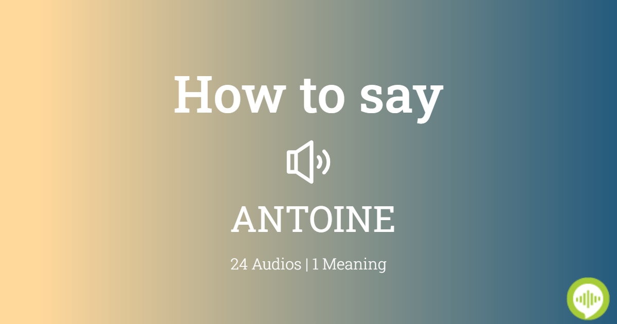 How to pronounce ANTOINE