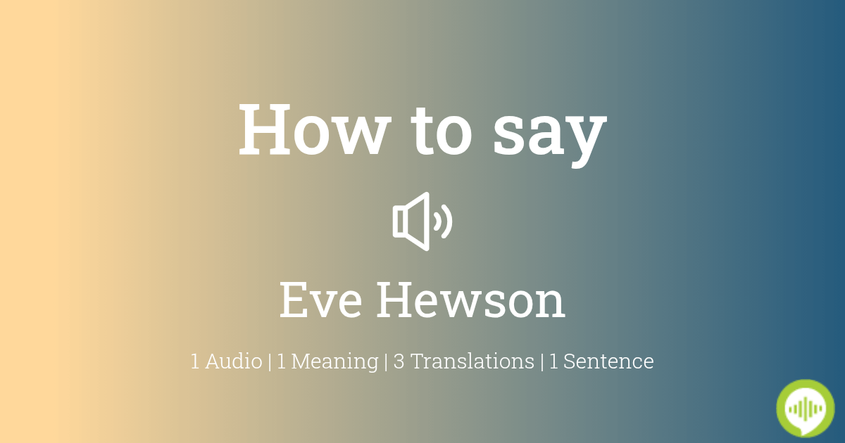 how-to-pronounce-eve-hewson-howtopronounce