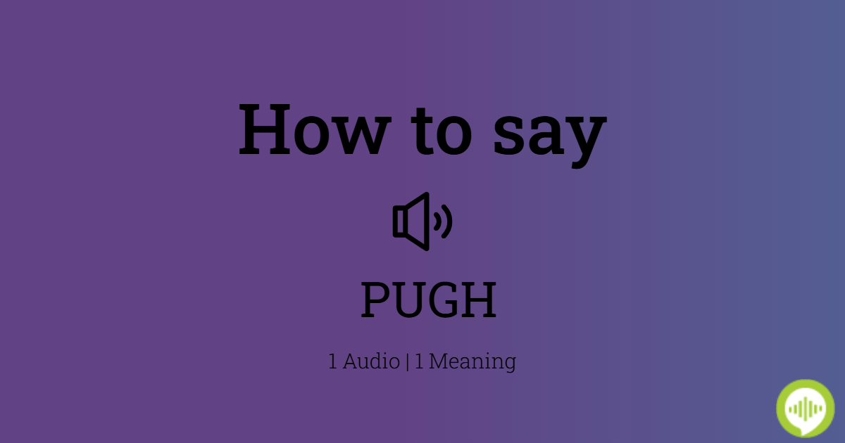 how-to-pronounce-pugh-howtopronounce