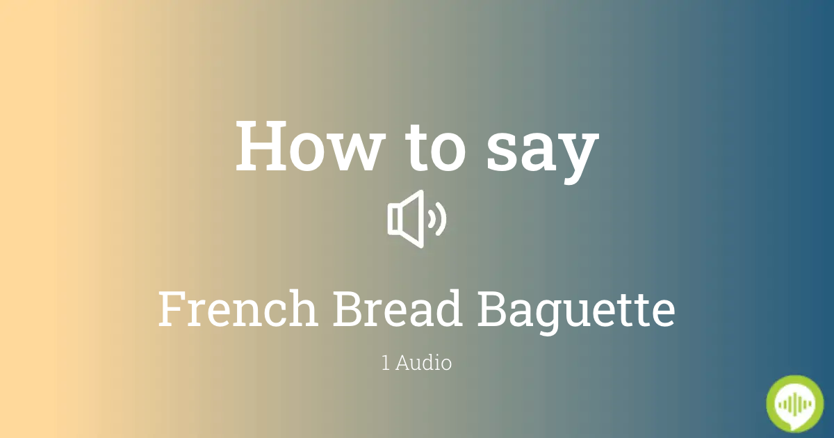 Baguette pronunciation
