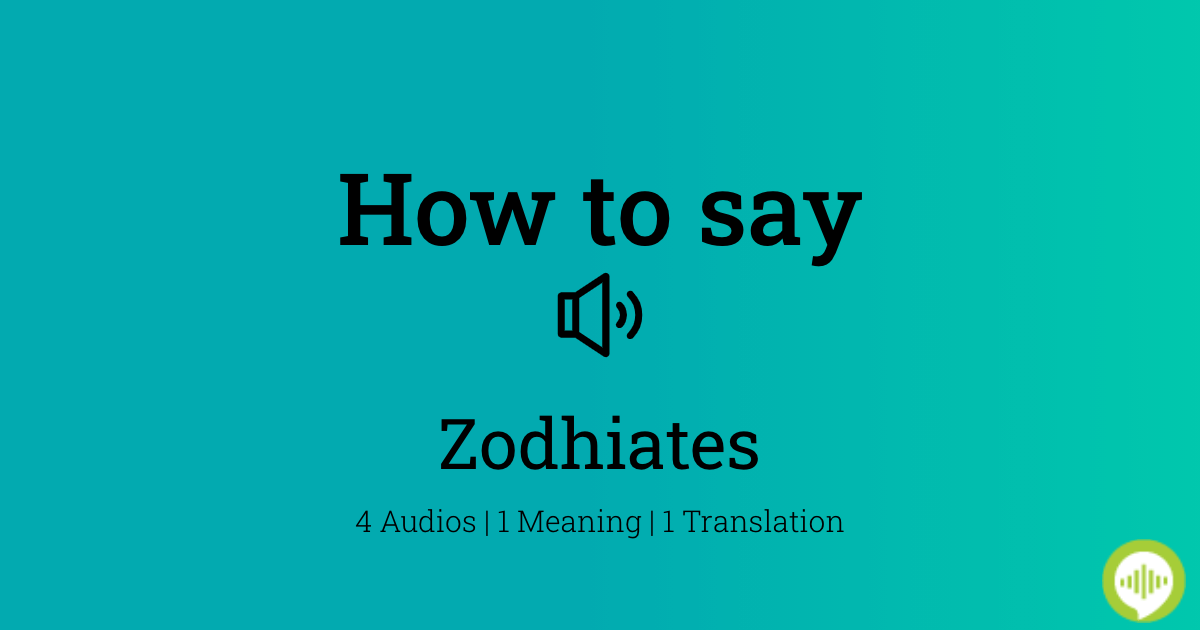 how-to-pronounce-zodhiates-howtopronounce