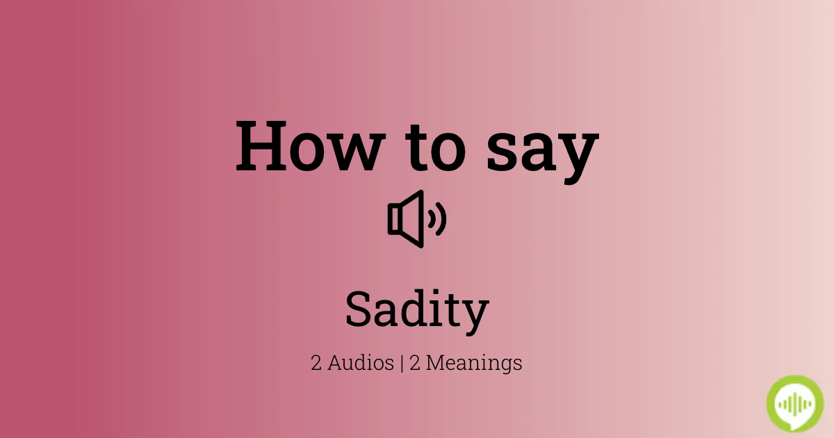How to pronounce Sadity | HowToPronounce.com