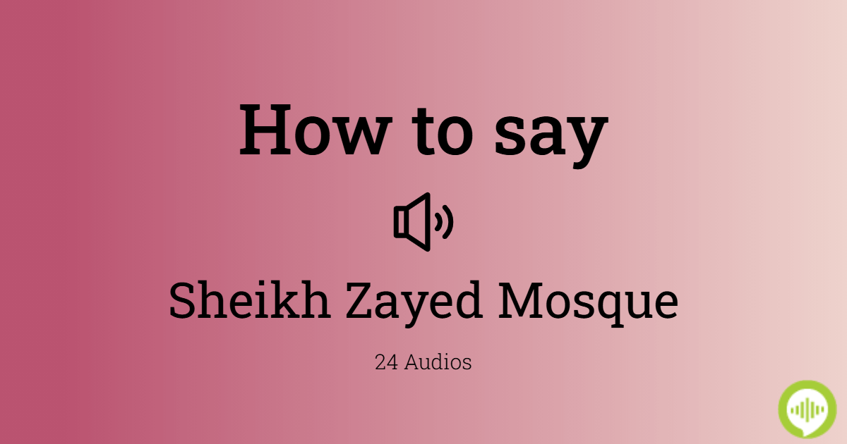 How to pronounce Sheikh Zayed Mosque