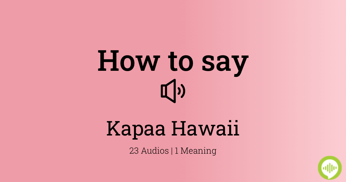 How to pronounce Kapaa Hawaii