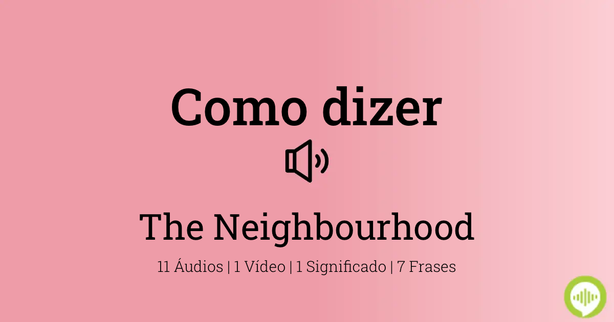 Como pronunciar The Neighbourhood