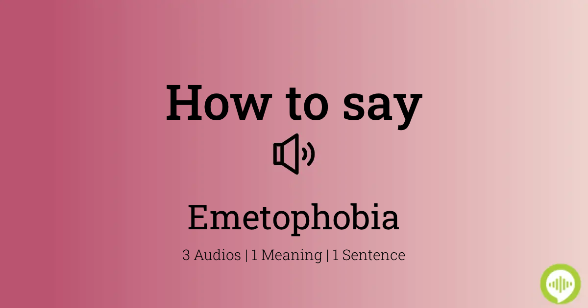 29 How To Pronounce Emetophobia
 10/2022