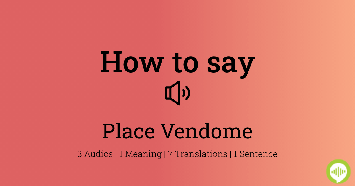 How To Pronounce Place Vendome