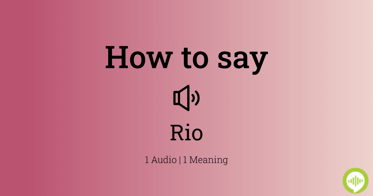 how-to-pronounce-rio-howtopronounce