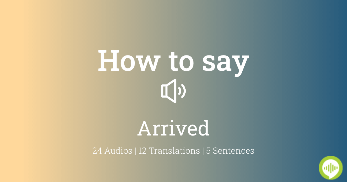 How To Pronounce Arrived HowToPronounce