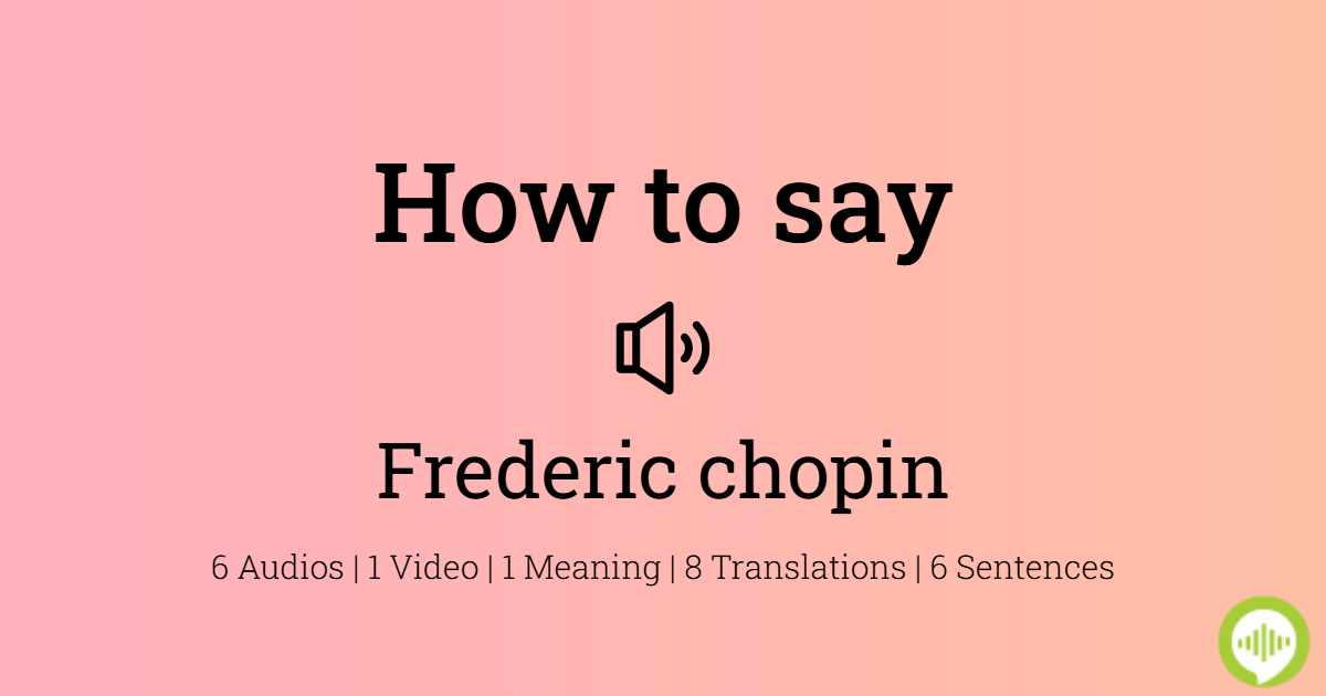 How to pronounce Frederic chopin